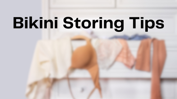 Bikini Storing tips